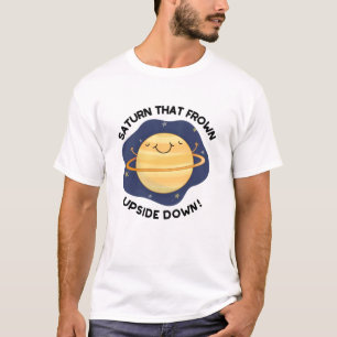 Saturn That Frown Upside Down Funny Planet Pun  T-Shirt