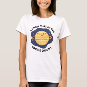 Saturn That Frown Upside Down Funny Planet Pun  T-Shirt