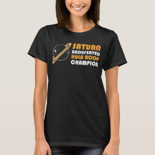 Saturn Undefeated Hula Hoop Champion Astronomy Ast T-Shirt