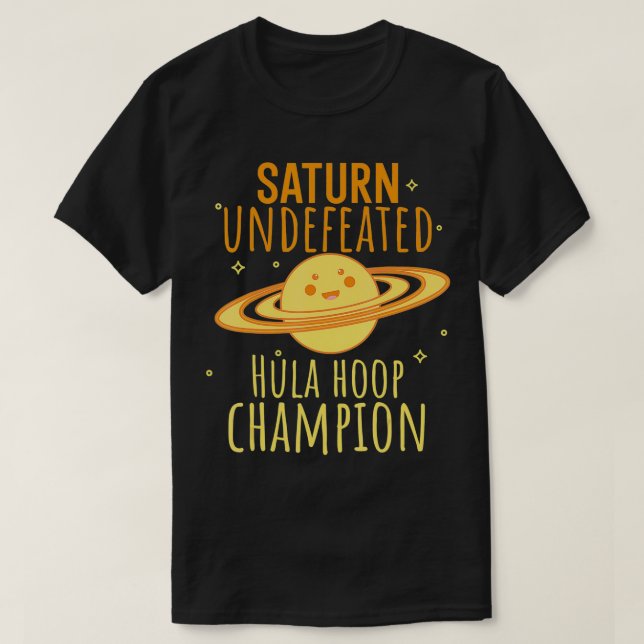 Saturn Undefeated Hula Hoop Champion Astronomy Ast T-Shirt (Design Front)