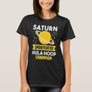 Saturn Undefeated Hula Hoop Champion Space Pun Jok T-Shirt