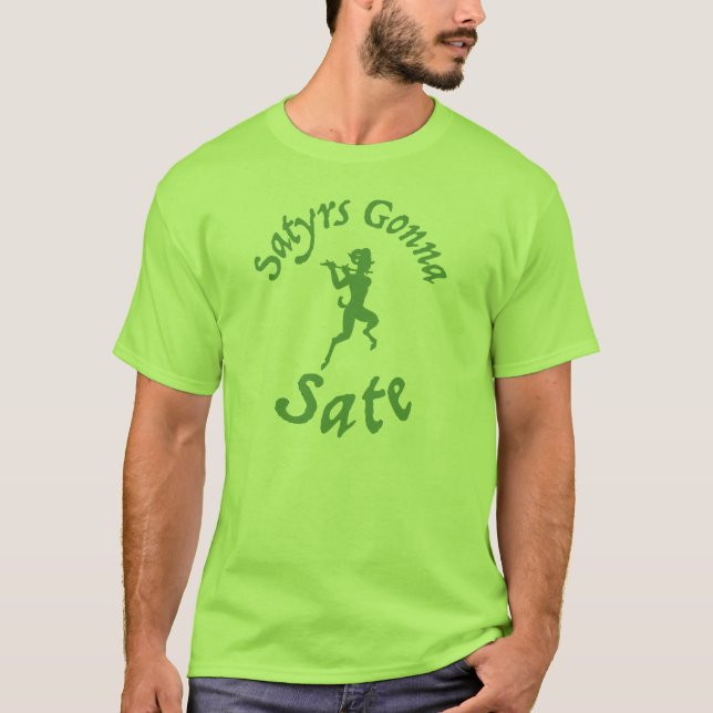 Satyrs Gonna Sate T-Shirt (Front)