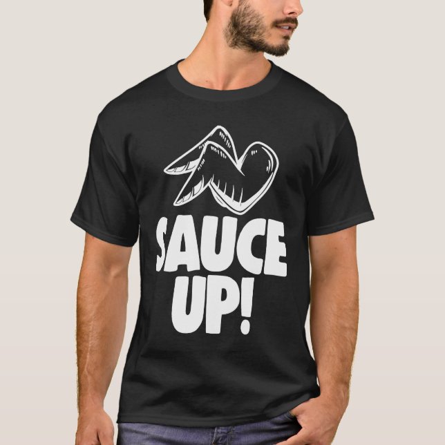Sauce Up Wings   Chicken T-Shirt (Front)