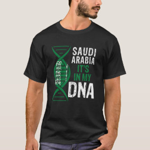 Saudi Arabia It s In My DNA Proud Saudi Arabia Fla T-Shirt