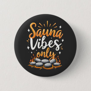 Sauna Vibes Only Sauna Enthusiast Spa Day  6 Cm Round Badge