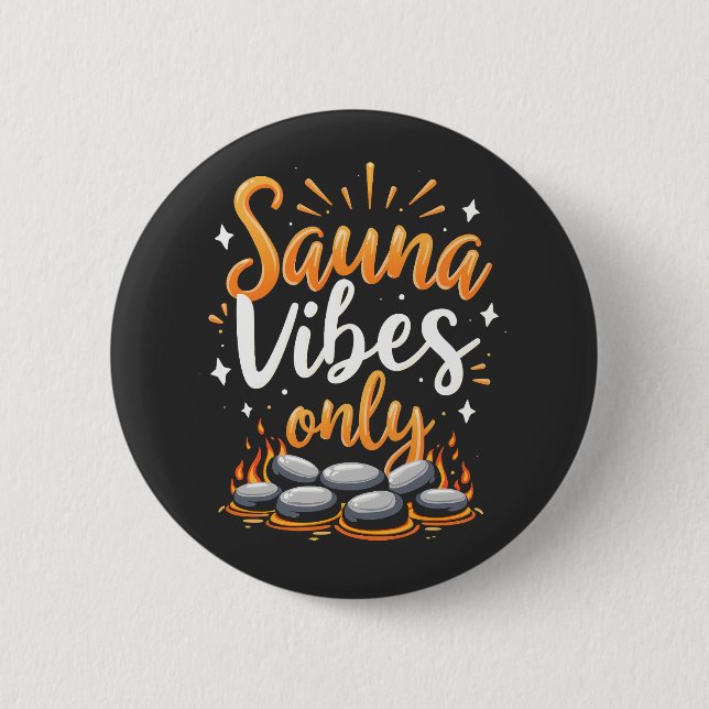 Sauna Vibes Only Sauna Enthusiast Spa Day  6 Cm Round Badge (Front)