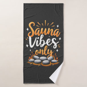 Sauna Vibes Only Sauna Enthusiast Spa Day Bath Towel