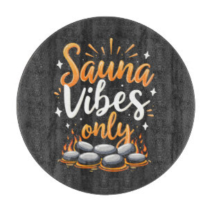 Sauna Vibes Only Sauna Enthusiast Spa Day  Cutting Board