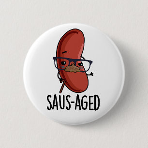 Saus-aged Funny Old Sausage Puns 6 Cm Round Badge