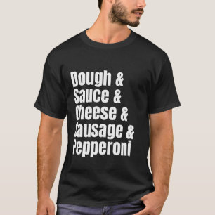Sausage and Pepperoni Pizza Ingredient List Funny T-Shirt