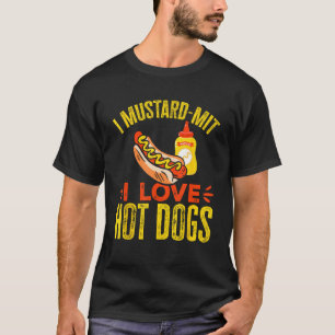 Sausage I Mustard Mit I Love Hot Dogs Hot Dog T-Shirt