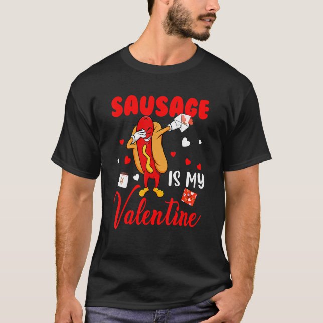 Sausage Is My Valentine Cute Hearts Dabbing Sausag T-Shirt (Front)