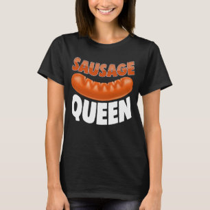 Sausage Queen Best Ever Women Sausage Love Foodie T-Shirt