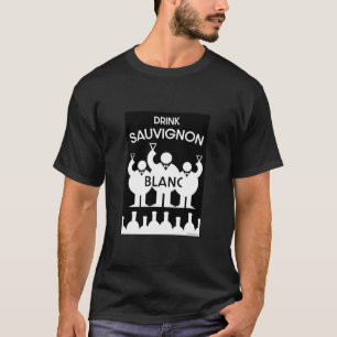 Sauvignon Blanc Wine Drinker T-Shirt