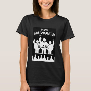 Sauvignon Blanc Wine Drinker T-Shirt