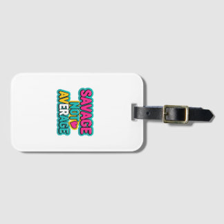 SAVAGE NOT AVERAGE LUGGAGE TAG
