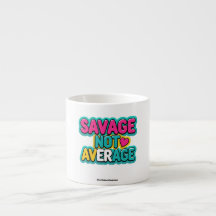 SAVAGE NOT AVERAGE MUG