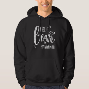 Savannah Name, True Love is Savannah Hoodie