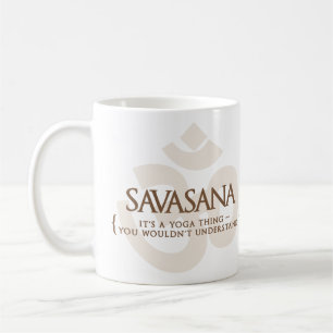 Savasana It's A Yoga Thing You Wouldn't Understand Coffee Mug