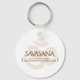 Savasana It's A Yoga Thing You Wouldn't Understand Key Ring