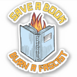 Save a Book Burn a Fascist