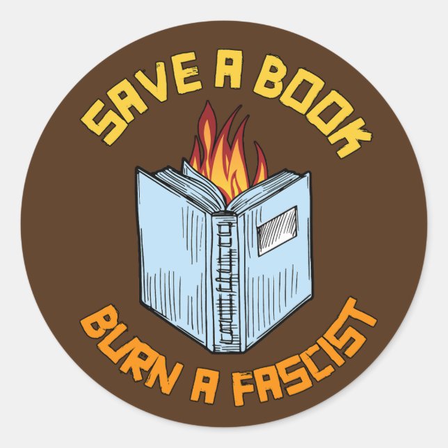 Save a Book Burn a Fascist Classic Round Sticker (Front)