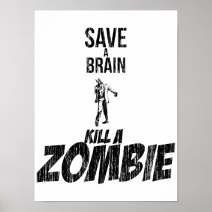 Save a brain Kill a zombie Poster