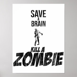 Save a brain Kill a zombie Poster