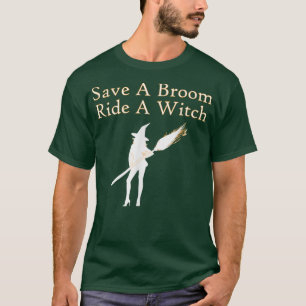 Save A Broom Ride A Witch Funny Halloween T-Shirt