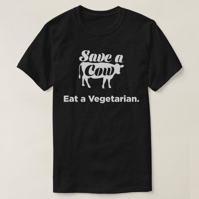 Save a Cow, Eat a vegetarian funny  T-Shirt (Design Front)