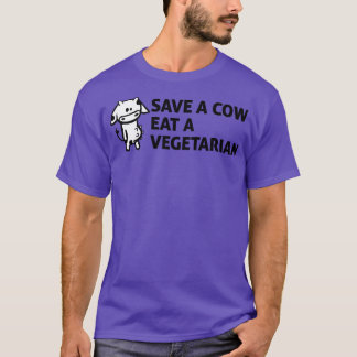 Save a cow Eat a vegetarian T-Shirt