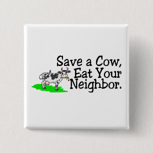 Save a Cow Eat Your Neighbour 15 Cm Square Badge