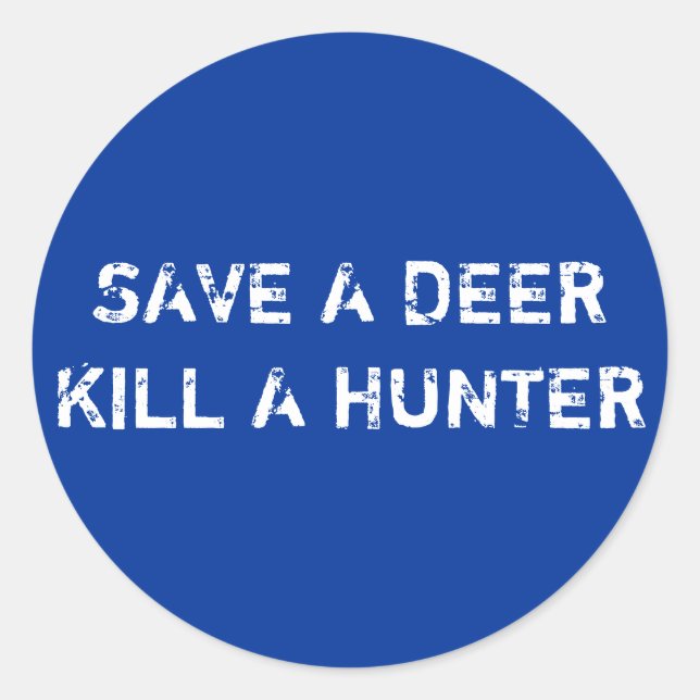 SAVE A DEERKILL A HUNTER CLASSIC ROUND STICKER (Front)