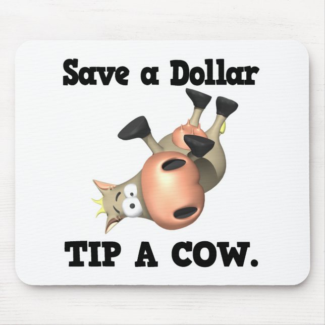 Save a Dollar Tip a Cow Mouse Mat (Front)