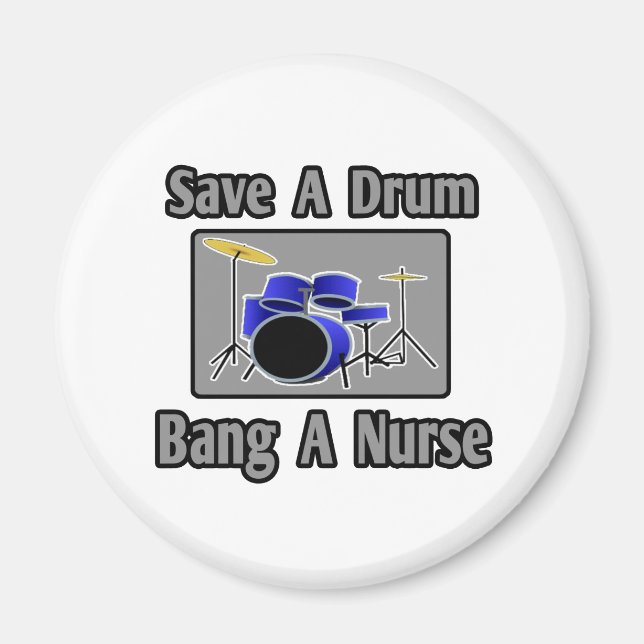 Save a Drum...Bang a Nurse Magnet (Front)