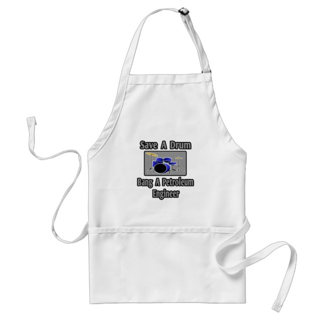 Save a Drum...Bang a Petroleum Engineer Standard Apron (Front)