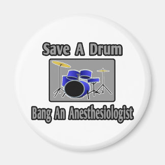 Save a Drum...Bang an Anaesthesiologist Magnet