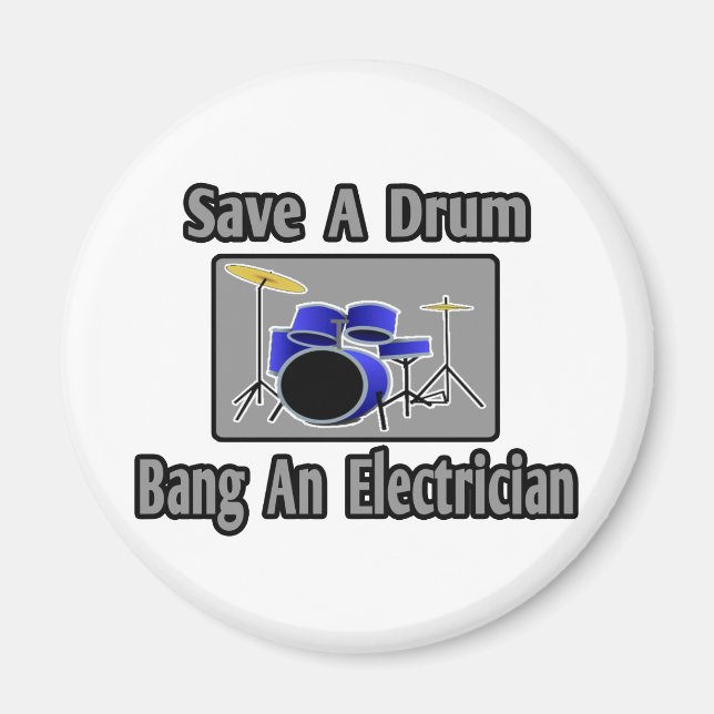 Save a Drum...Bang an Electrician Magnet (Front)