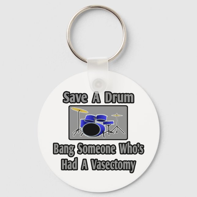 Save a Drum...Bang Someone Who's Had Vasectomy Key Ring (Front)