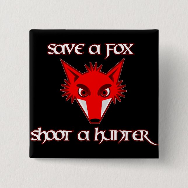 Save a fox - shoot a hunter 15 cm square badge (Front)