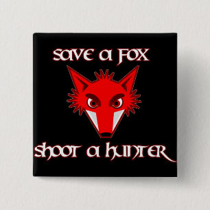 Save a fox - shoot a hunter 15 cm square badge