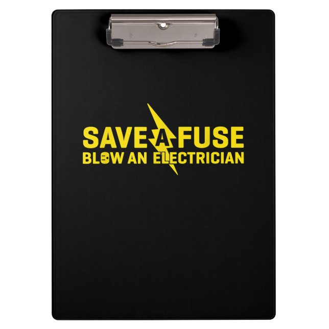 Save A Fuse Blow An Electrician Funny Gift Clipboard (Front)