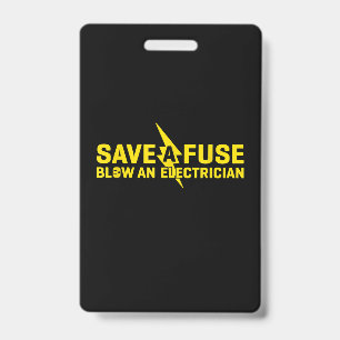 Save A Fuse Blow An Electrician Funny Gift ID Badge