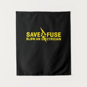 Save A Fuse Blow An Electrician Funny Gift Tapestry