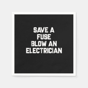 Save A Fuse Blow An Electrician Funny Sayings Napkin
