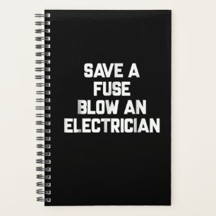 Save A Fuse Blow An Electrician Funny Sayings Planner