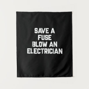 Save A Fuse Blow An Electrician Funny Sayings Tapestry