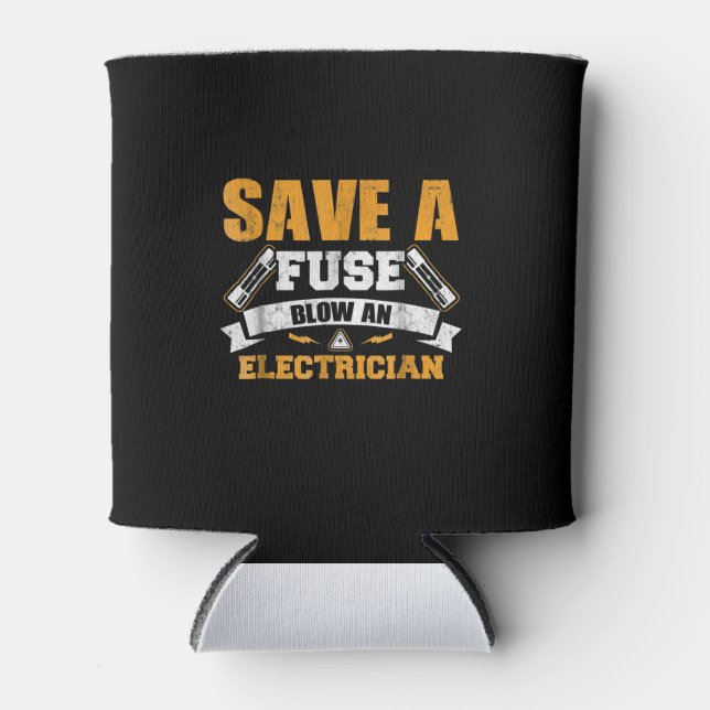 Save A Fuse Blow An Electrician Gift Can Cooler (Front)