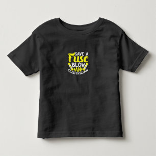 Save A Fuse Blow An Electrician Gift Toddler T-Shirt