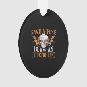 Save A Fuse Blow An Electrician Humour Funny Gift Ornament